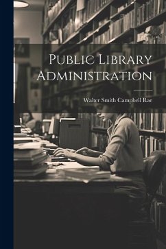 Public Library Administration - Rae, Walter Smith Campbell