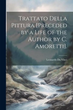 Trattato Della Pittura [Preceded by a Life of the Author by C. Amoretti]. - Da Vinci, Leonardo