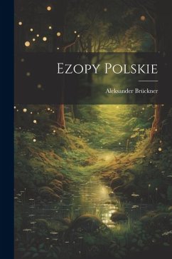 Ezopy Polskie - Brückner, Aleksander Ezopy Polskie - Brückner, Aleksander