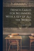 French Fables for Beginners, With a Key of All the Words