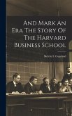 And Mark An Era The Story Of The Harvard Business School