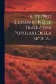 Il Vespro Siciliano Nelle Tradizioni Popolari Della Sicilia...