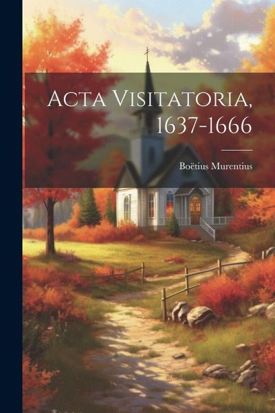 Acta Visitatoria, 1637-1666 Acta Visitatoria, 1637-1666