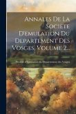 Annales De La Societe D'emulation Du Departement Des Vosges, Volume 2...