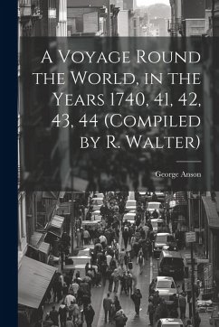 Cover A Voyage Round the World, in the Years 1740, 41, 42, 43, 44 (Compiled by R. Walter)