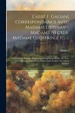 L'abbé F. Galiani Correspondance Avec Madame D'épinay--Madame Necker, Madame Geoffrin, Etc. ...