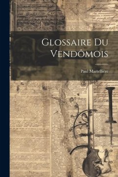 Glossaire Du Vendômois - Martellière, Paul