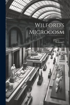 Wilford's Microcosm; Volume 3 - Anonymous