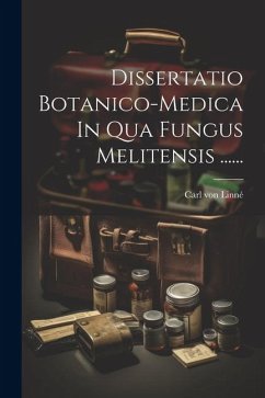 Dissertatio Botanico-medica In Qua Fungus Melitensis ...... - Linné, Carl von