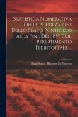 Statistica Numerativa Delle Popolazioni Dello Stato Pontificio Alla Fine Del 1853 Col Ripartimento Territoriale ...