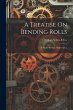 A Treatise On Bending Rolls: As Made By... - Bild 1