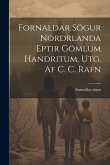 Fornaldar Sögur Nordrlanda Eptir Gömlum Handritum, Utg. Af C. C. Rafn