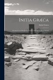 Initia Græca: For the Use of the Junior Classes of King's College School