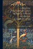 Lexicon Plutarcheum Et Vitas Et Opera Moralia Complectens; Volume 1