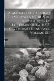 Almanach De Carlsbad Ou Mélanges Médicaux, Scientifiques Et Littéraires Relatifs À Ces Thermes Et Au Pays, Volume 10...