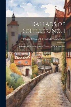 Ballads of Schiller. No. 1: The Diver: With Notes [And a Transl., By] F.K. Harford - Schiller, Johann Christoph Friedr von