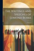 The Writings and Speeches of Edmund Burke; Volume 8