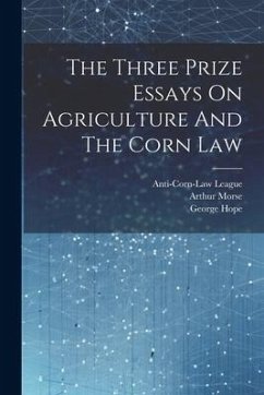 The Three Prize Essays On Agriculture And The Corn Law - League, Anti-Corn-Law; Hope, George