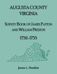 Augusta County, Virginia Survey Book of James Patton and William Preston, 1752-1755 - Douthat, James L.