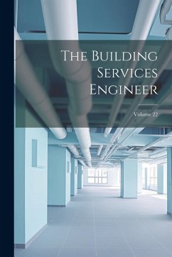 The Building Services Engineer; Volume 22 - Anonymous