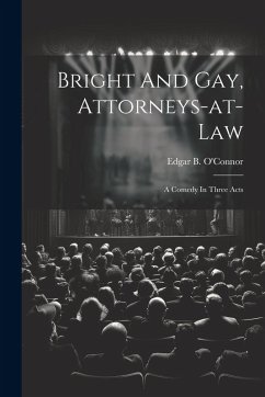 Cover Bright And Gay, Attorneys-at-law: A Comedy In Three Acts