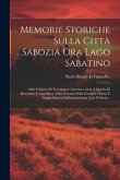 Memorie Storiche Sulla Città Sabozia Ora Lago Sabatino: Sulla Origine Di Trevignano Anteriore Assai A Quella Di Bracciano E Anguillara, Sulla Potenza