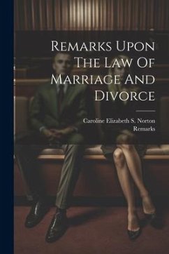 Remarks Upon The Law Of Marriage And Divorce