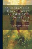 Quelques Années De La Vie D'agnès Ou Expériences D'une Petite Fille...