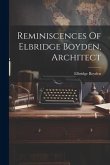 Reminiscences Of Elbridge Boyden, Architect