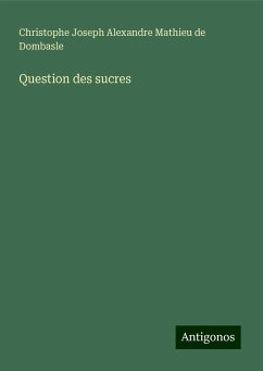 Question des sucres - Mathieu de Dombasle, Christophe Joseph Alexandre