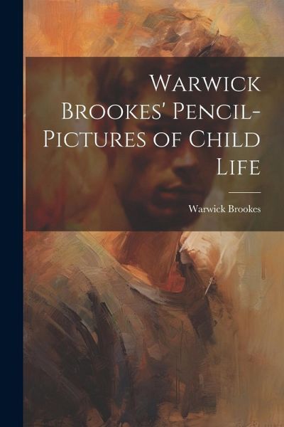 Warwick Brookes' Pencil-Pictures of Child Life