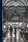 The Union Postal Clerk; Volume 6 The Union Postal Clerk; Volume 6