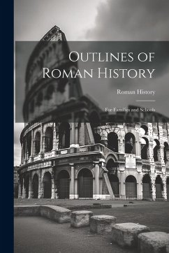Cover Outlines of Roman History: For Families and Schools