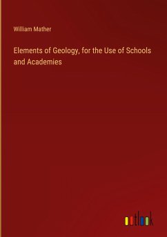 Elements of Geology, for the Use of Schools and Academies - Mather, William