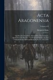 Acta Aragonensia; Quellen zur deutschen, italienischen, französischen, spanischen, zur Kirchen- und Kulturgeschichte aus der diplomatischen Korrespond