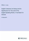 English Literature; Its History And Its Significance For The Life Of The English-Speaking World, A Text-Book For Schools