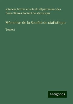 Mémoires de la Société de statistique - Société de statistique, sciences lettres et arts du département des Deux-Sèvres