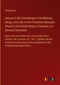 Journal of the Proceedings of the Bishops, Clergy, and Laity of the Protestant Episcopal Church in the United States of America, in a General Convention