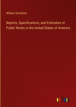 Reports, Specifications, and Estimates of Public Works in the United States of America