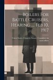 Boilers For Battle Cruisers, Hearing ..., Feb 10, 1917