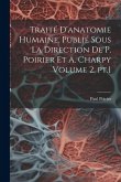 Traité d'anatomie humaine. Publié sous la direction de P. Poirier et A. Charpy Volume 2, pt.1