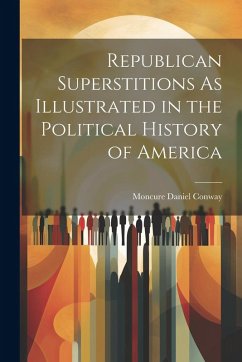 Cover Republican Superstitions As Illustrated in the Political History of America