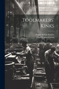 Toolmakers' Kinks - Colvin, Fred Herbert; Stanley, Frank Arthur