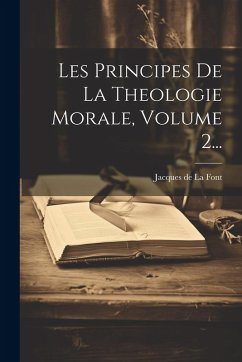 Cover Les Principes De La Theologie Morale, Volume 2...