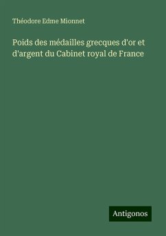 Poids des médailles grecques d'or et d'argent du Cabinet royal de France - Mionnet, Théodore Edme