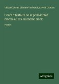 Cours d'histoire de la philosophie morale au dix-huitième siècle Cours d'histoire de la philosophie morale au dix-huitième siècle