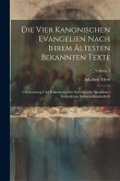 Die Vier Kanonischen Evangelien Nach Ihrem Ältesten Bekannten Texte: Uebersetzung Und Erläuterung Der Syrischen Im Sinaikloster Gefundenen Palimpsesth