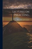 Lectures on Preaching, Lectures on Preaching,