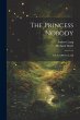 The Princess Nobody: A Tale Of Fairy... - Bild 1