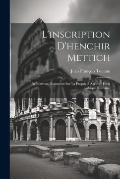 Cover L'inscription D'henchir Mettich: Un Nouveau Document Sur La Propriété Agricole Dans L'afrique Romaine